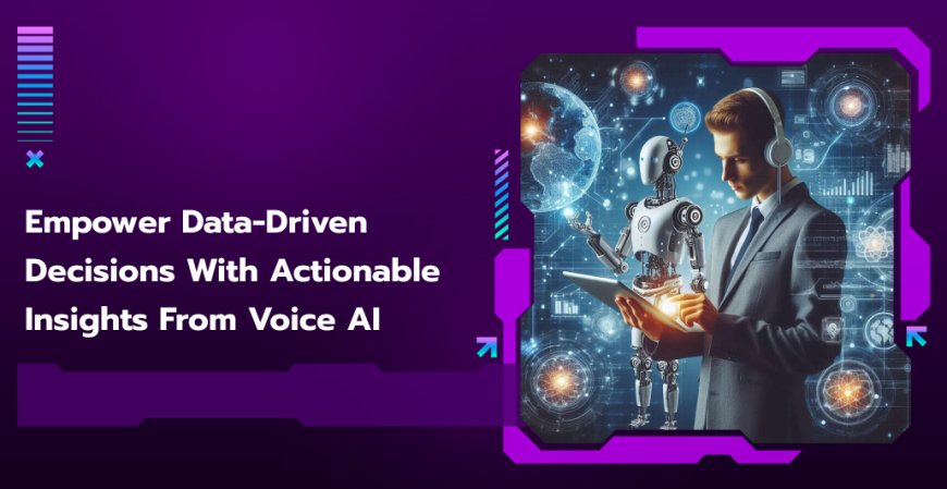 Empower Data-Driven Decisions with Actionable Insights from Voice AI