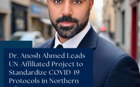 Dr. Anosh Ahmed Leads UN-Affiliated Project to Standardize COVID-19 Protocols in Northern Africa