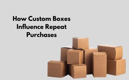 How Custom Boxes Influence Repeat Purchases