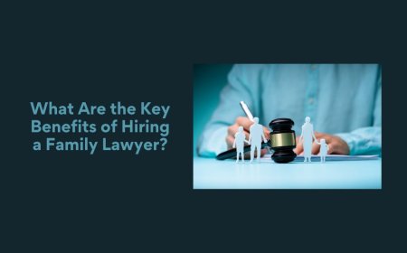 What Are the Key Benefits of Hiring a Family Lawyer?