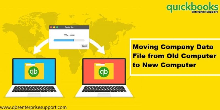 Guide to Move QuickBooks Company File to a New Computer