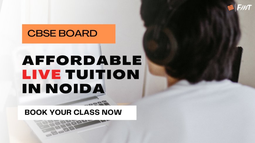 Online Tuition in Noida - Excellence at Your Fingertips.