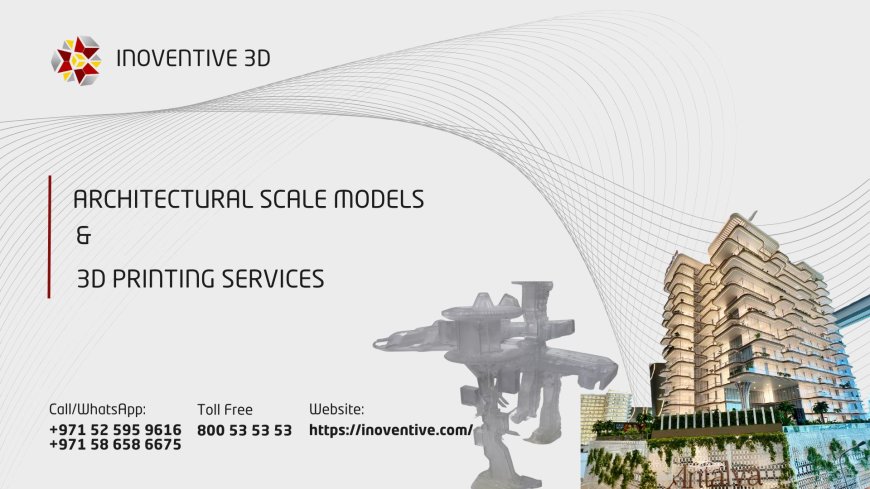 Revolutionizing Innovation with Inoventive 3D: The Leader in 3D Printing and Model Making in Dubai