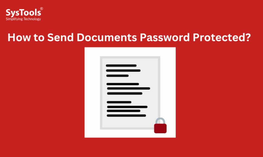 How to Send Documents Password Protected? Best Ways