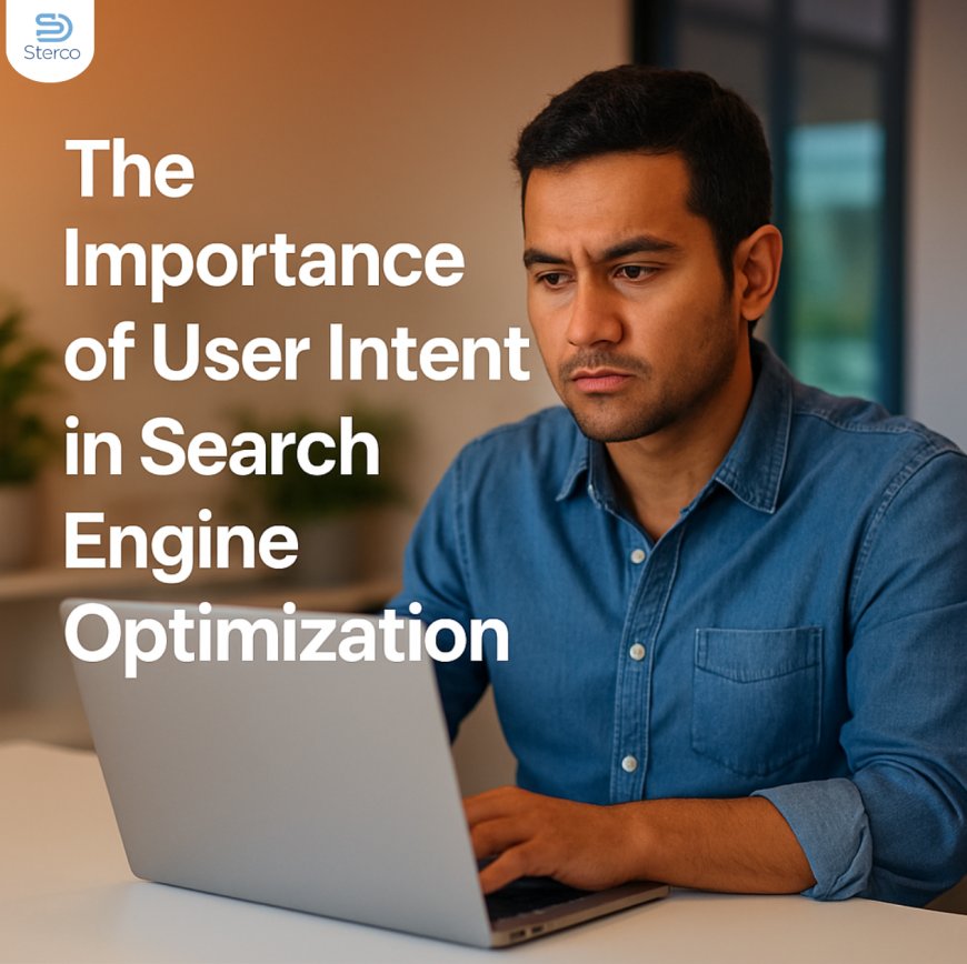 The Importance of User Intent in Search Engine Optimization