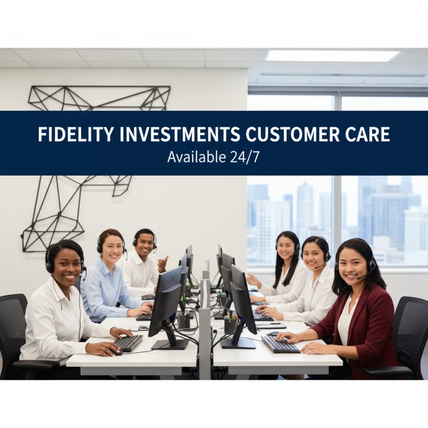 Fidelity Investments Customer Care Number | Toll Free Number